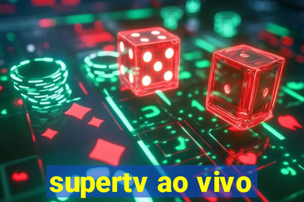 supertv ao vivo